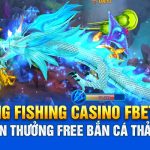 King Fishing Casino Fbet50 – Săn Thưởng Free Bắn Cá Thả Ga