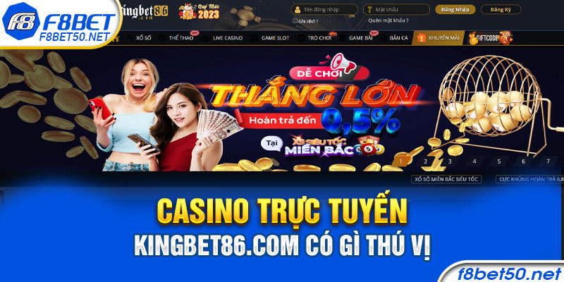 Casino Trực Tuyến Kingbet86.com Có Gì Thú Vị