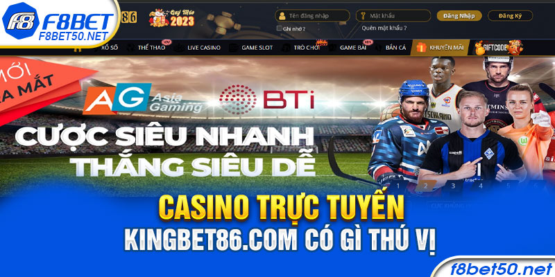 Casino Trực Tuyến kingbet86 – Tặng Miễn Phí Code Trải Nghiệm Games