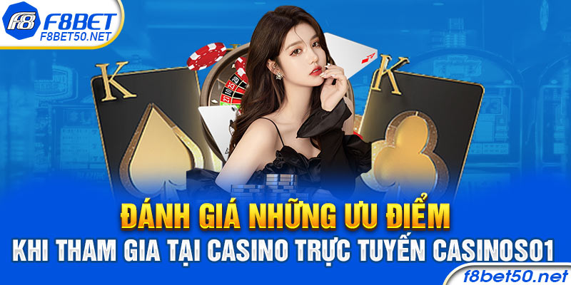Đánh giá những ưu điểm khi tham gia tại Casino trực tuyến casinoso1
