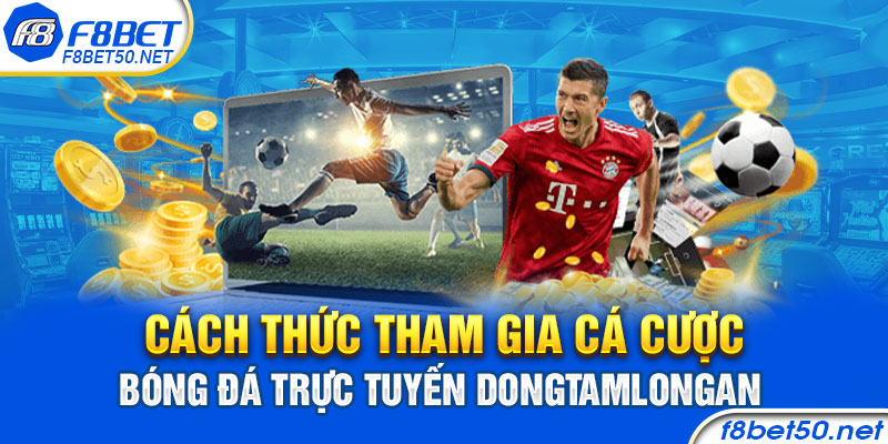 Cách thức tham gia cá cược bóng đá trực tuyến dongtamlongan