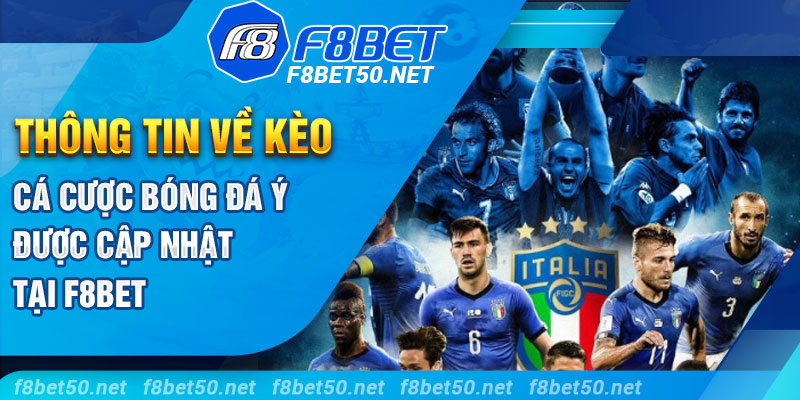 Thông tin về kèo cá cược bóng đá Ý được cập nhật tại F8BET