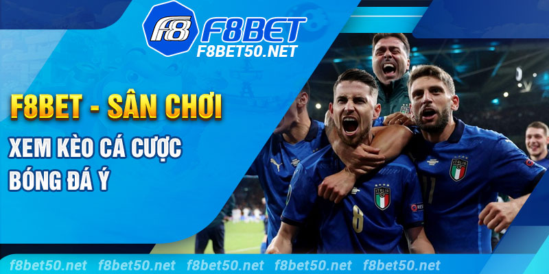 F8BET - Sân chơi xem kèo cá cược bóng đá Ý